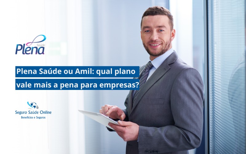 Plena Saúde ou Amil: qual plano vale mais a pena para empresas?