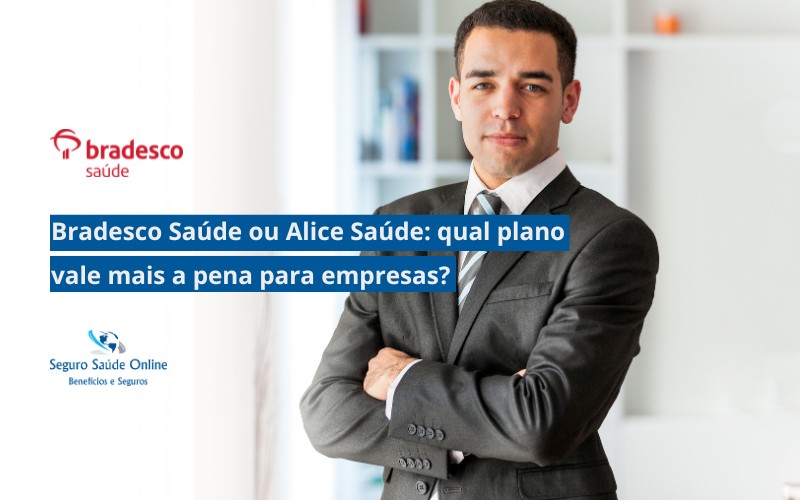Bradesco Saúde ou Alice Saúde qual plano vale mais a pena para empresas