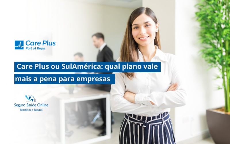 Care Plus ou SulAmérica: qual plano vale mais a pena para empresas