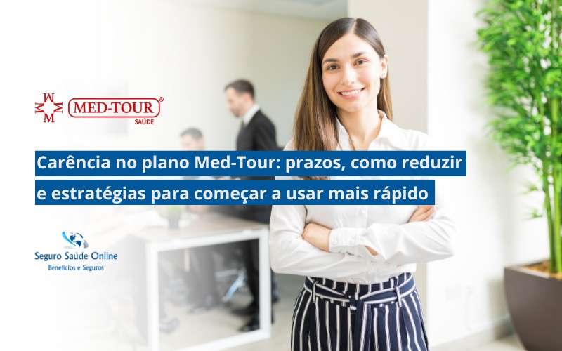 carência no plano Med-Tour: prazos e como reduzir