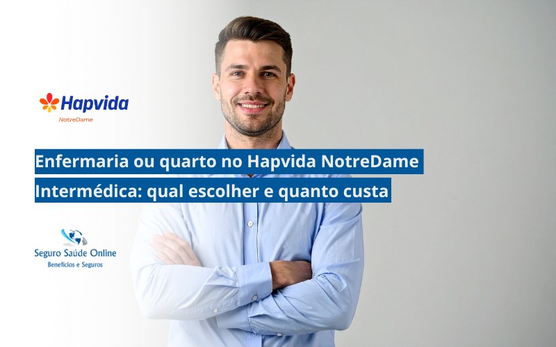 Enfermaria ou quarto no Hapvida NotreDame Intermédica: qual escolher e quanto custa