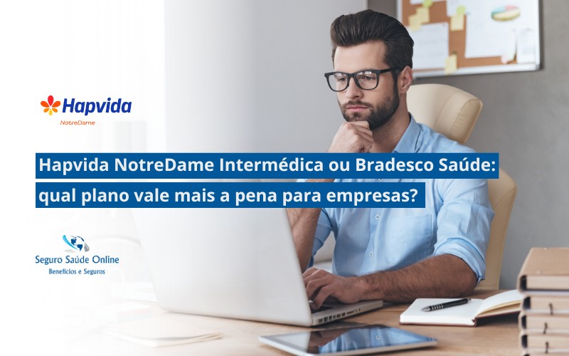 Hapvida NotreDame Intermédica ou Bradesco Saúde: qual plano vale mais a pena para empresas?