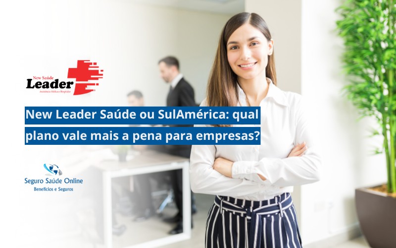 New Leader Saúde ou SulAmérica: qual plano vale mais a pena para empresas