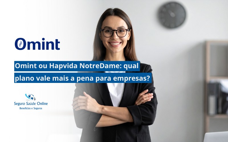 Omint ou Hapvida NotreDame: qual plano vale mais a pena para empresas,