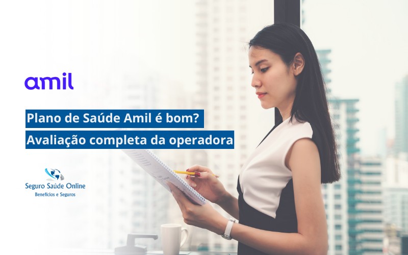 Plano de Saúde Amil é bom? Avaliação completa da operadora