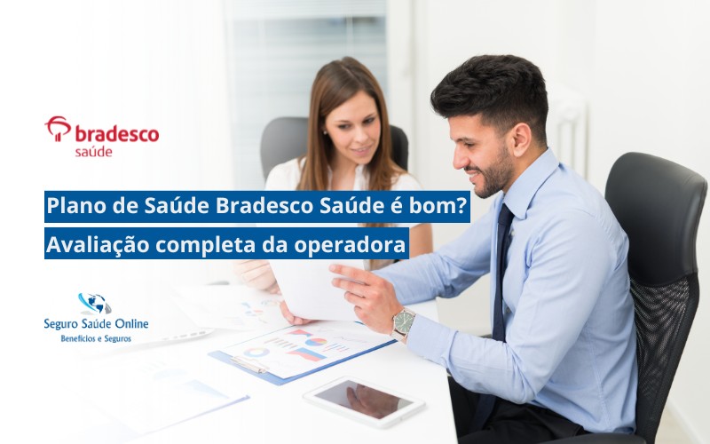 Plano de Saúde Bradesco Saúde é bom? Avaliação completa da operadora