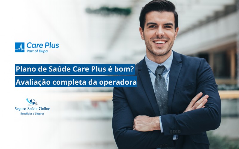 Plano de Saúde Care Plus é bom? Avaliação completa da operadora