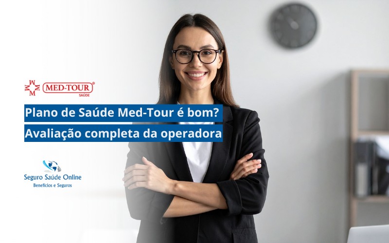 Plano de Saúde Med-Tour é bom? Avaliação completa da operadora