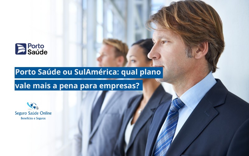 Porto Saúde ou SulAmérica: qual plano vale mais a pena para empresas
