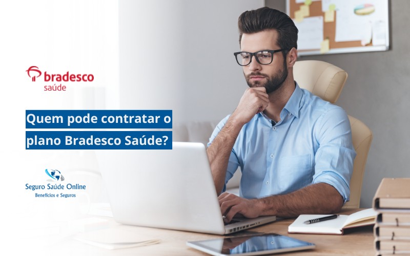 quem pode contratar o plano Bradesco Saúde? Regras para CNPJ e dependentes