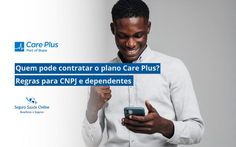 Quem pode contratar o plano Care Plus? Regras para CNPJ e dependentes