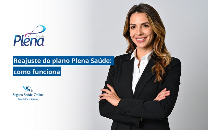 Reajuste do plano Plena Saúde: como funciona por idade, contrato e qual plano vale mais a pena para empresas