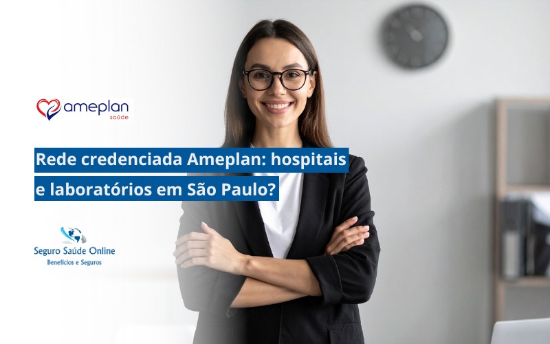 Rede credenciada Ameplan: hospitais e laboratórios em São Paulo?