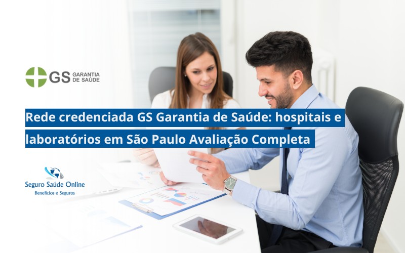 Rede credenciada GS Garantia de Saúde: hospitais e laboratórios em São Paulo Avaliação completa da operadora
