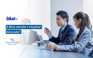 a Blue atende o Hospital Alvorada?