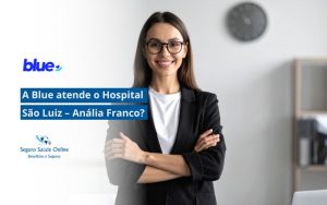 a-blue-atende-o-hospital-sao-luiz-analia-franco