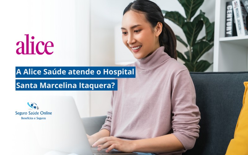 A Alice Saúde atende o Hospital Santa Marcelina Itaquera?