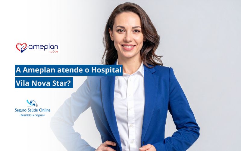 A Ameplan atende o Hospital Vila Nova Star?