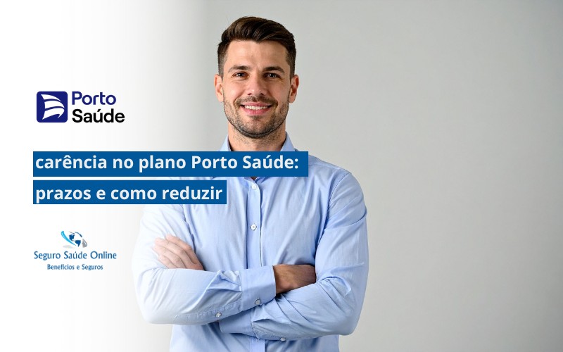 carência no plano Porto Saúde: prazos e como reduzir é