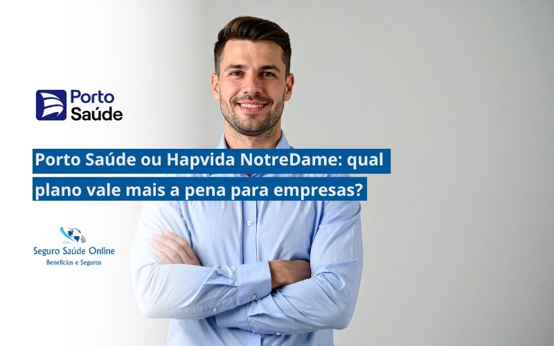 Porto Saúde ou Hapvida NotreDame: qual plano vale mais a pena para empresas