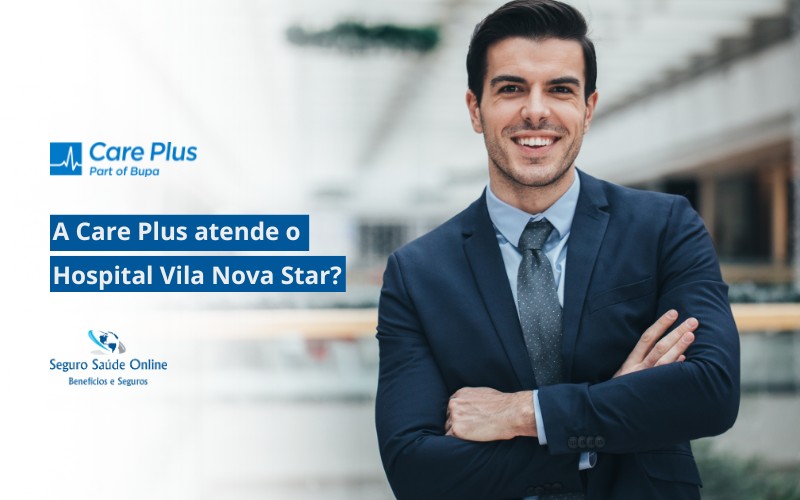 A Care Plus atende o Hospital Vila Nova Star