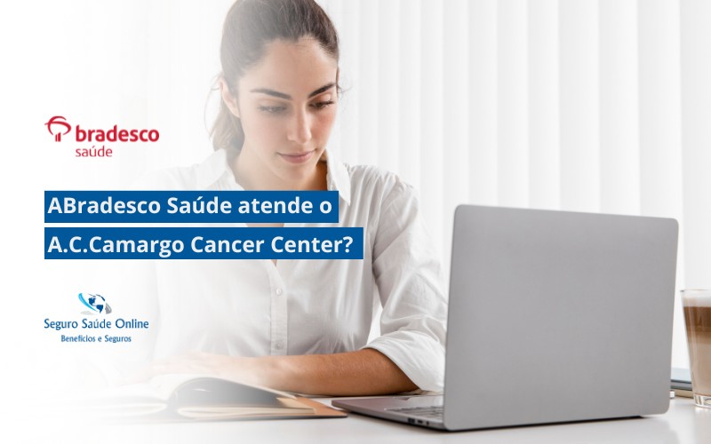 Bradesco Saúde atende o A.C.Camargo Cancer Center?