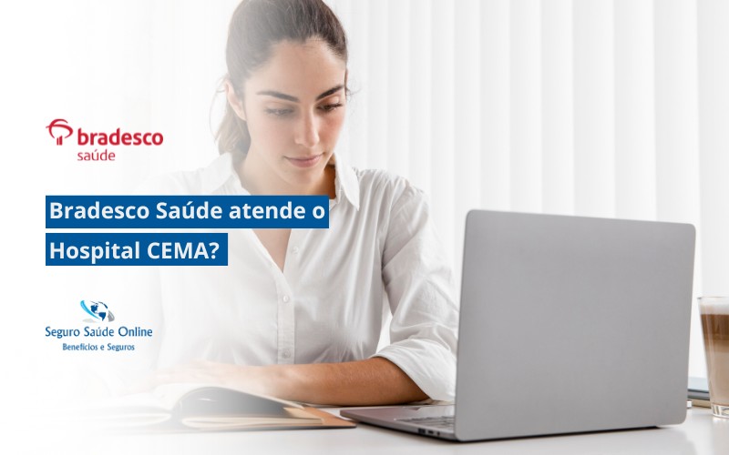 A Bradesco Saúde atende o Hospital CEMA