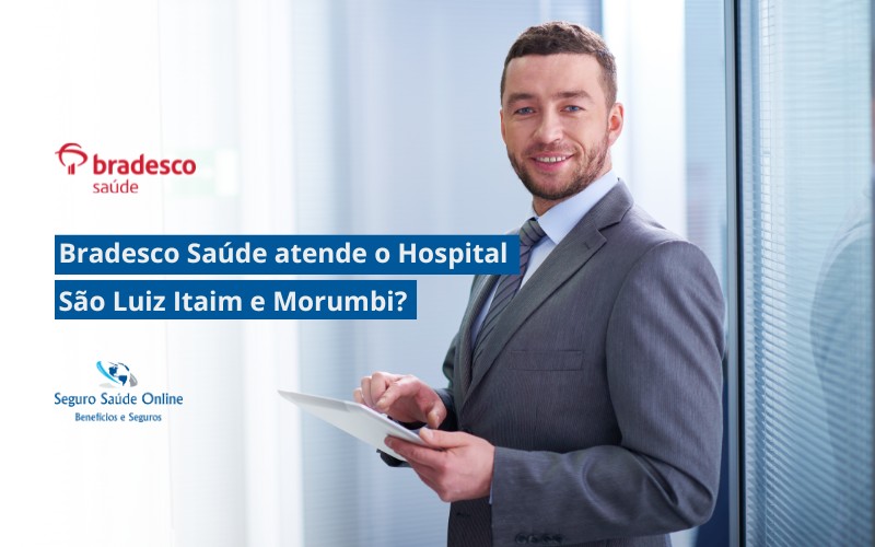 a Bradesco Saúde atende o Hospital São Luiz – Itaim e Morumbi