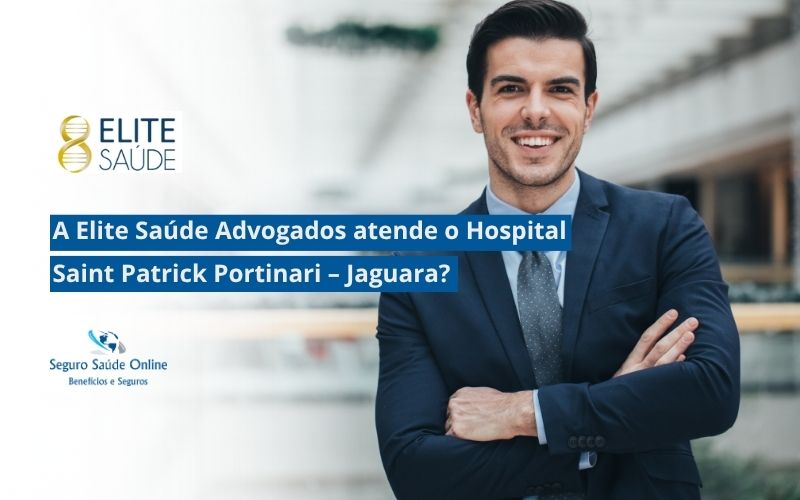 A Elite Saúde Advogados atende o Hospital Saint Patrick Portinari – Jaguara?