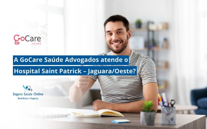 GoCare Saúde Advogados atende o Hospital Saint Patrick – Jaguara/Oeste