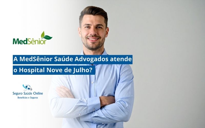 A MedSênior Saúde Advogados atende o Hospital Nove de Julho?