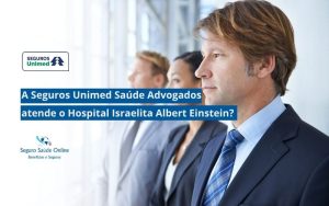 Seguros Unimed Saúde Advogados atende o Hospital Israelita Albert Einstein