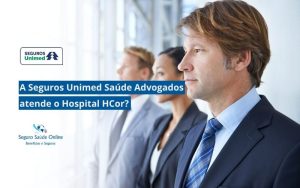 Seguros Unimed Saúde Advogados atende o Hospital HCor