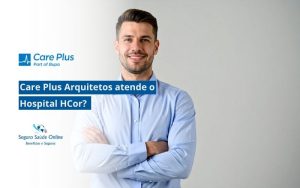 Care Plus Arquitetos atende o Hospital HCor?