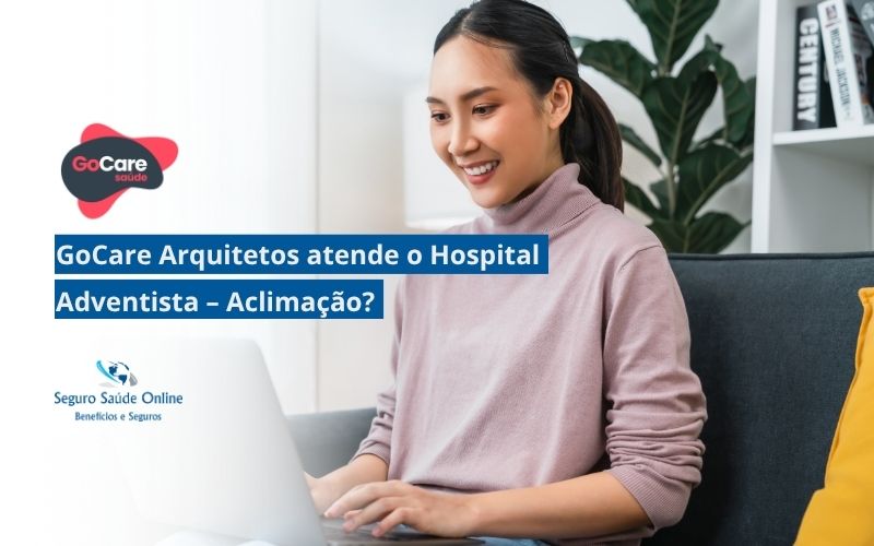 GoCare Arquitetos atende o Hospital Adventista – Aclimação?