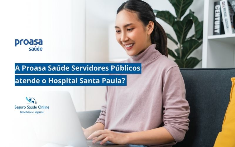 a Proasa Saúde Servidores Públicos atende o Hospital Santa Paula
